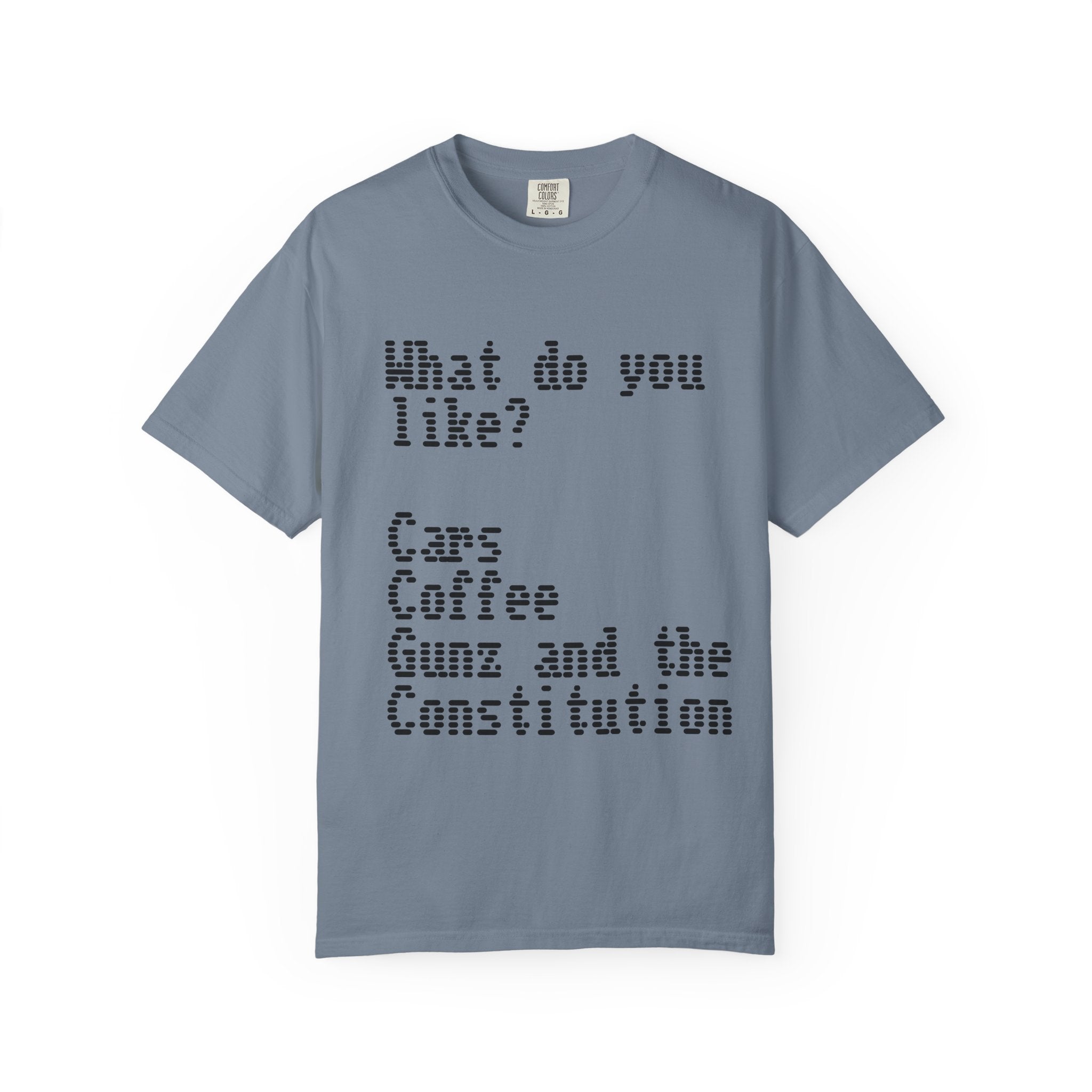 T-Shirt — "What do you like? Cars Coffee Guns Constitution" Graphic Tee