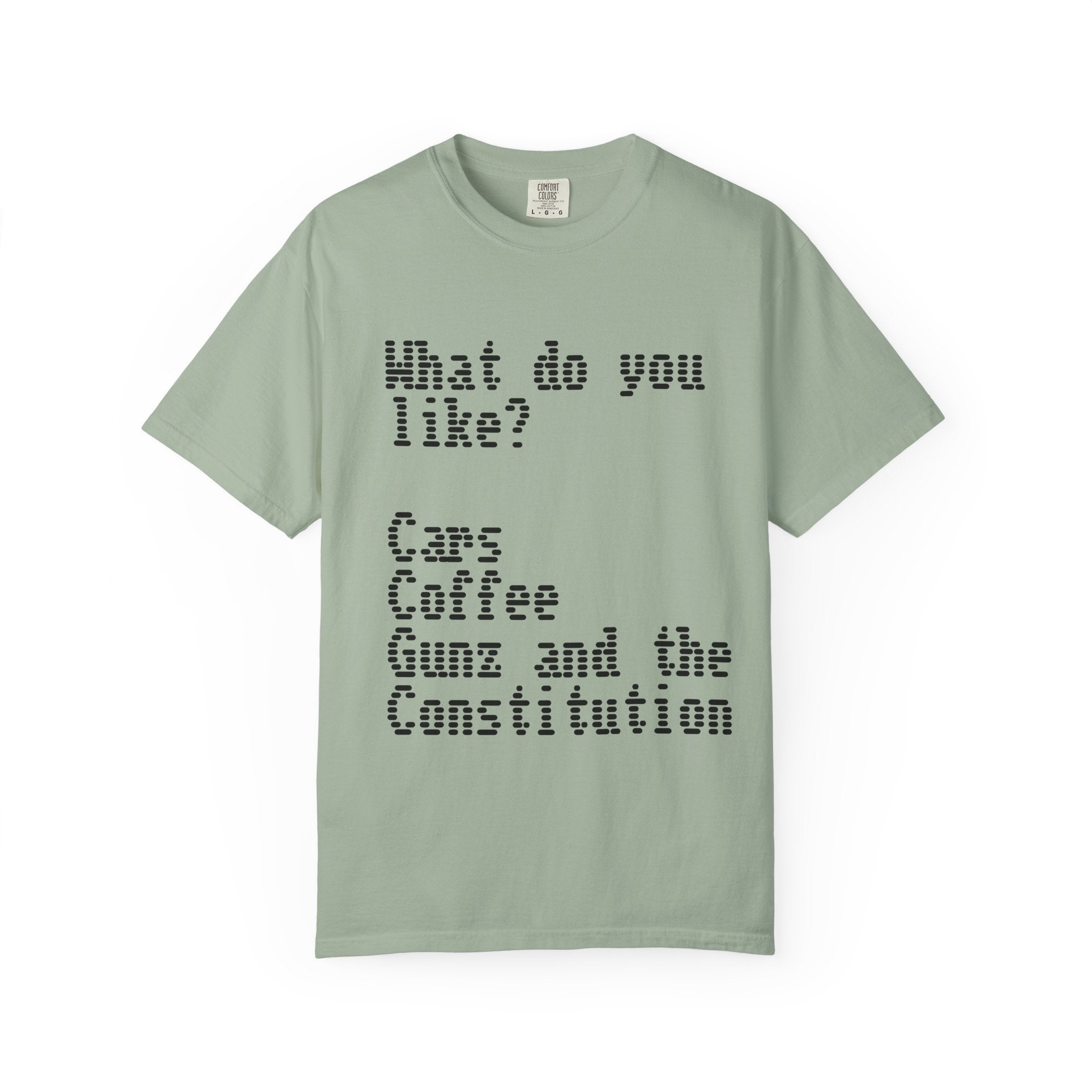 T-Shirt — "What do you like? Cars Coffee Guns Constitution" Graphic Tee